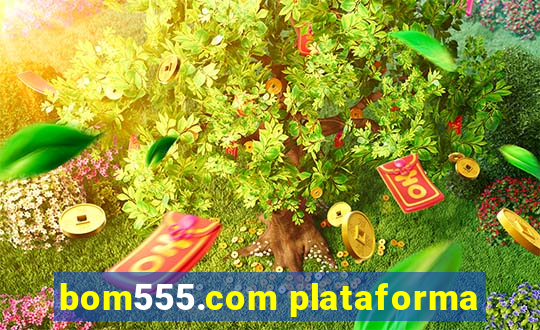 bom555.com plataforma